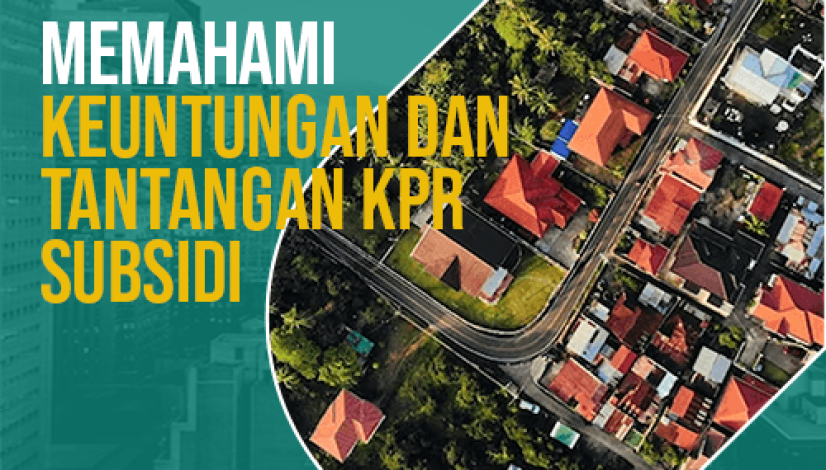 post memahami keuntungan dan tantangan kpr subsidi